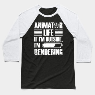 Video Editor Tee Animator Life If I'm Outside I'm Rendering Baseball T-Shirt